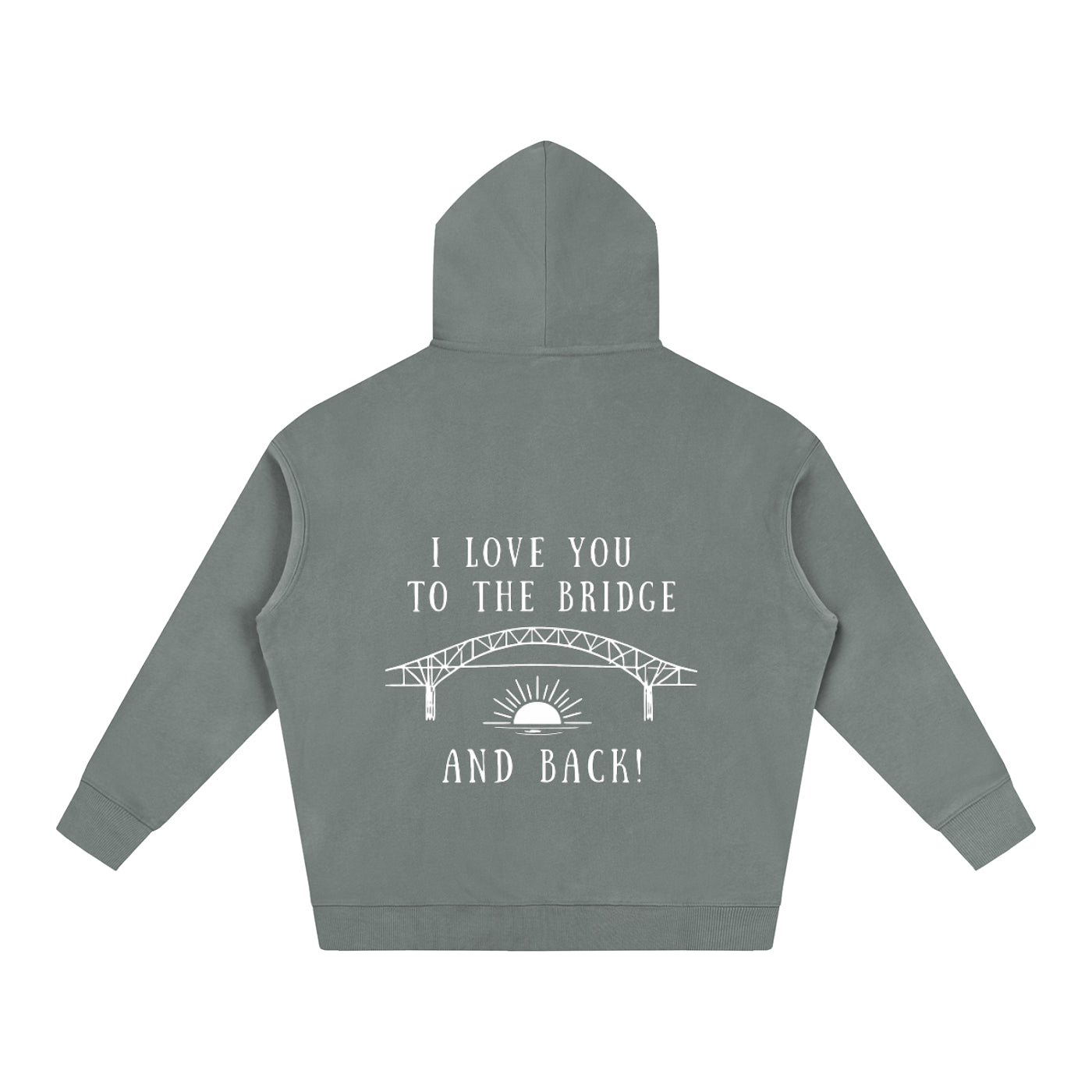 I Love You to the Bridge and Back Oversized Hoodie