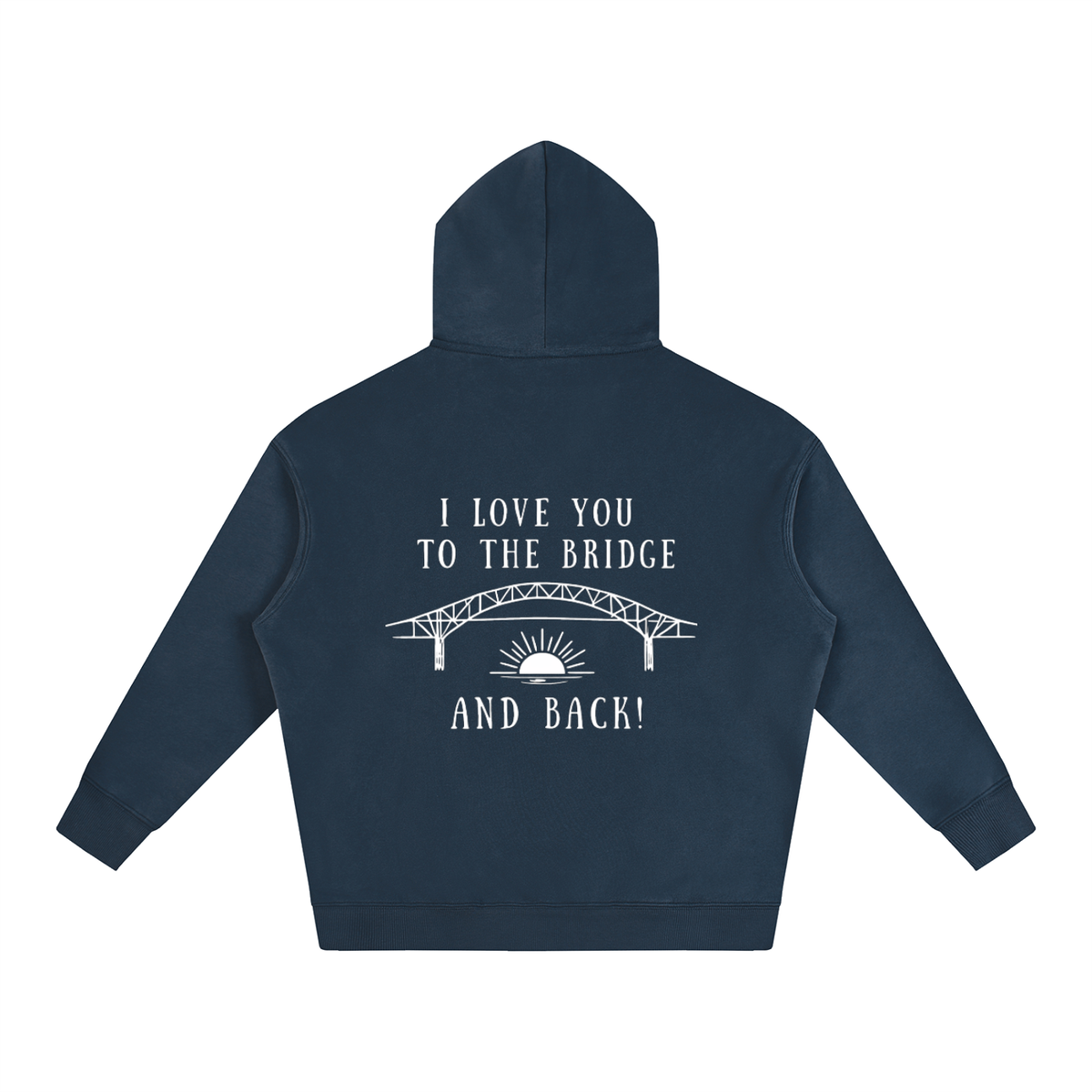 I Love You to the Bridge and Back Oversized Hoodie