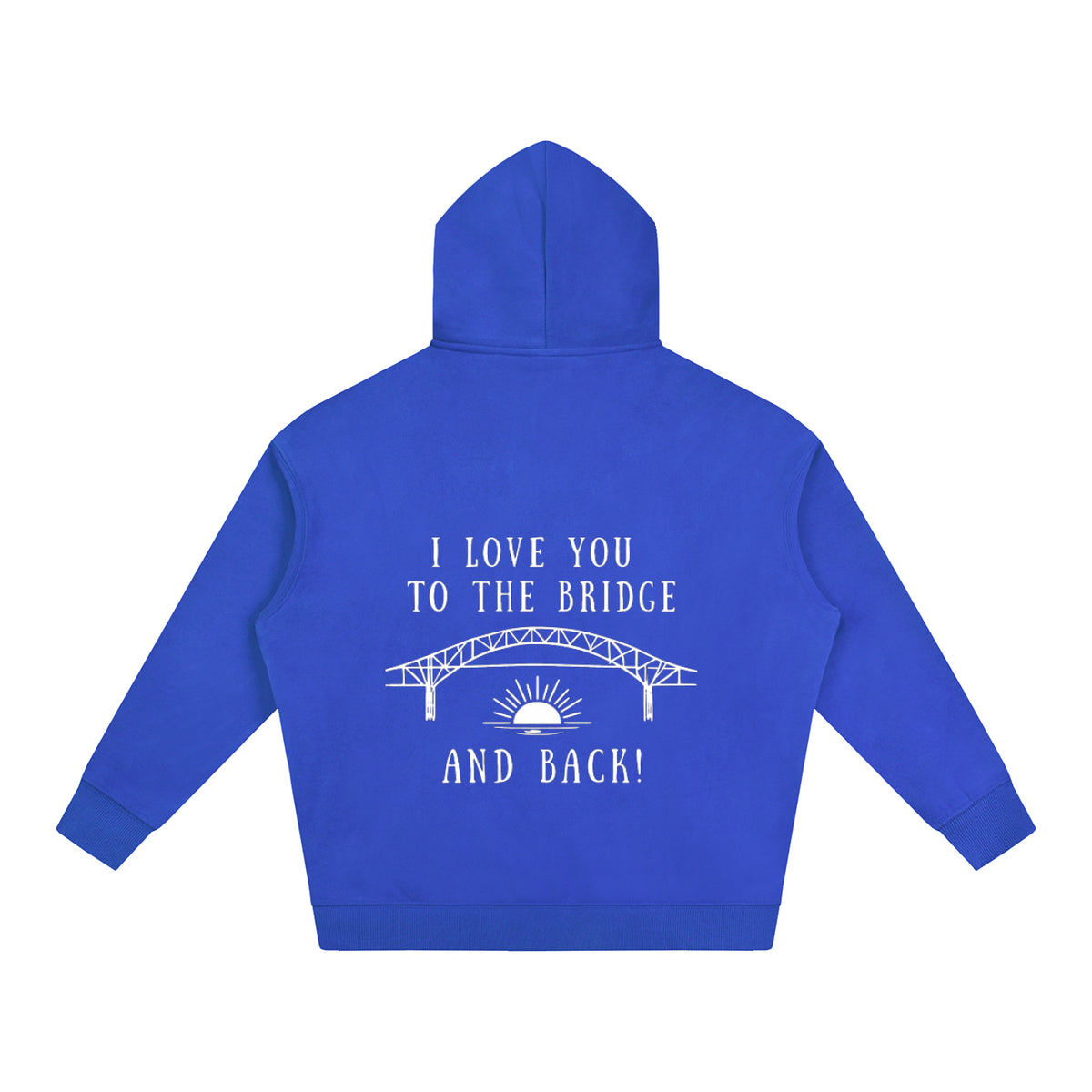 I Love You to the Bridge and Back Oversized Hoodie