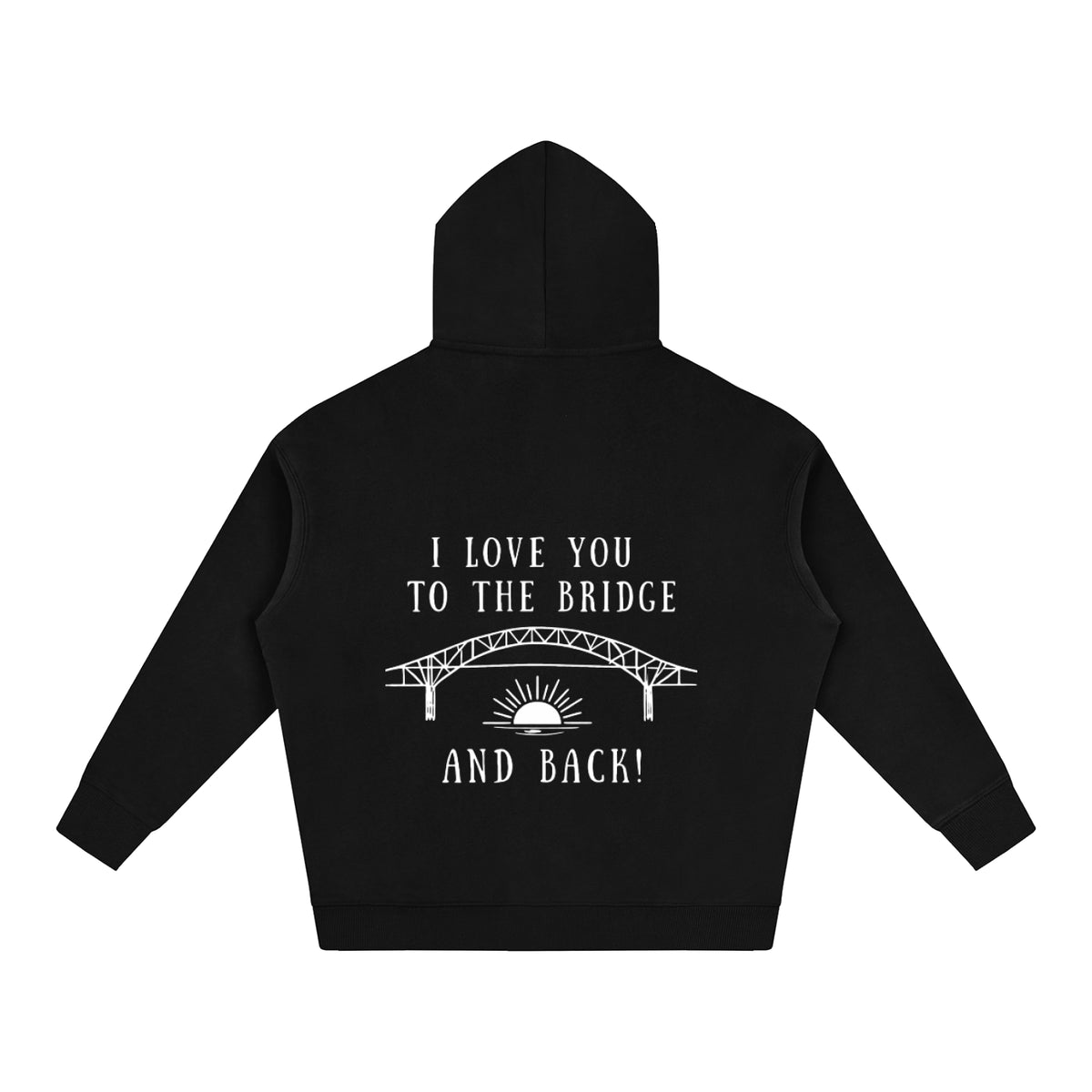 I Love You to the Bridge and Back Oversized Hoodie