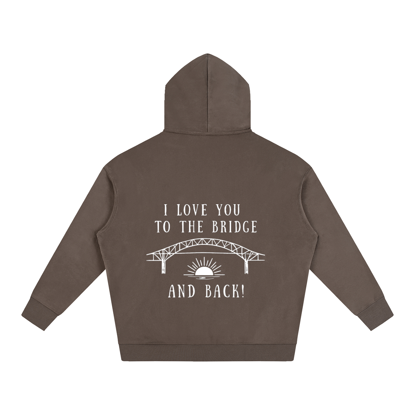 I Love You to the Bridge and Back Oversized Hoodie