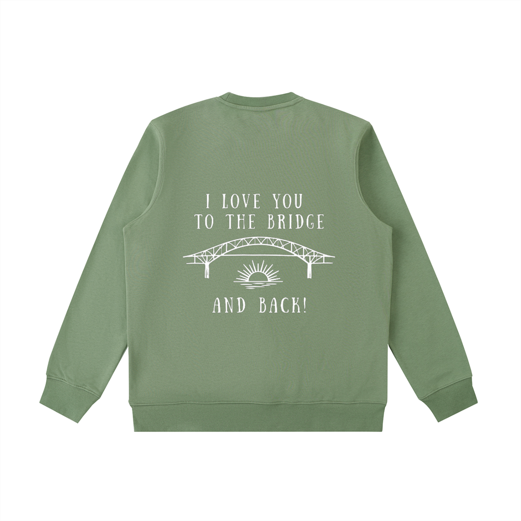 I Love You to the Bridge and Back Heavyweight Crewneck