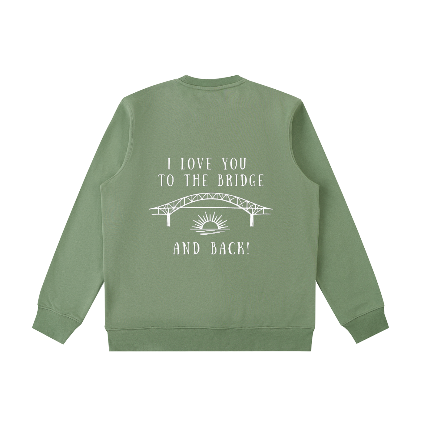 I Love You to the Bridge and Back Heavyweight Crewneck