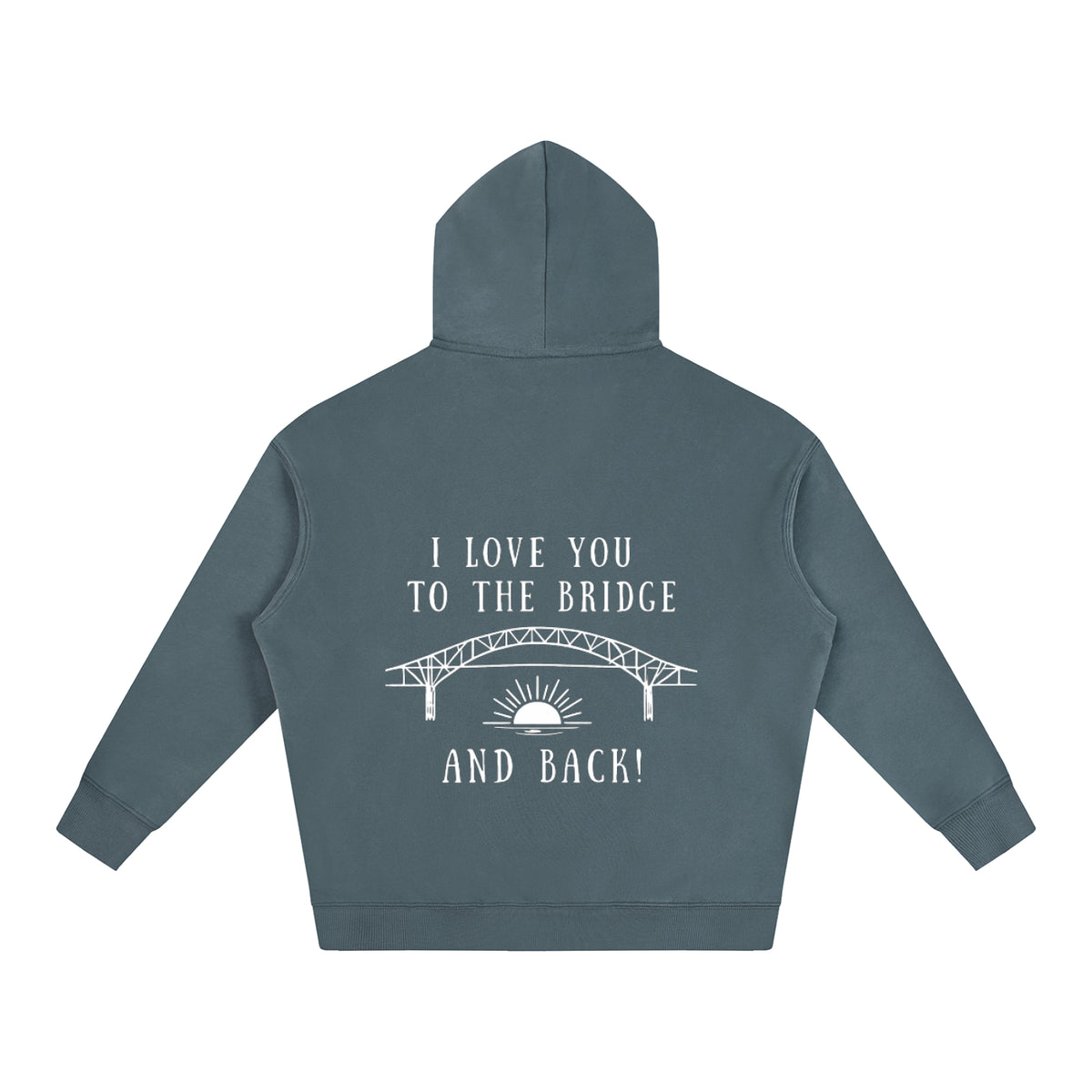 I Love You to the Bridge and Back Oversized Hoodie