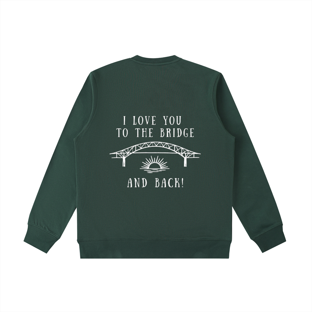 I Love You to the Bridge and Back Heavyweight Crewneck