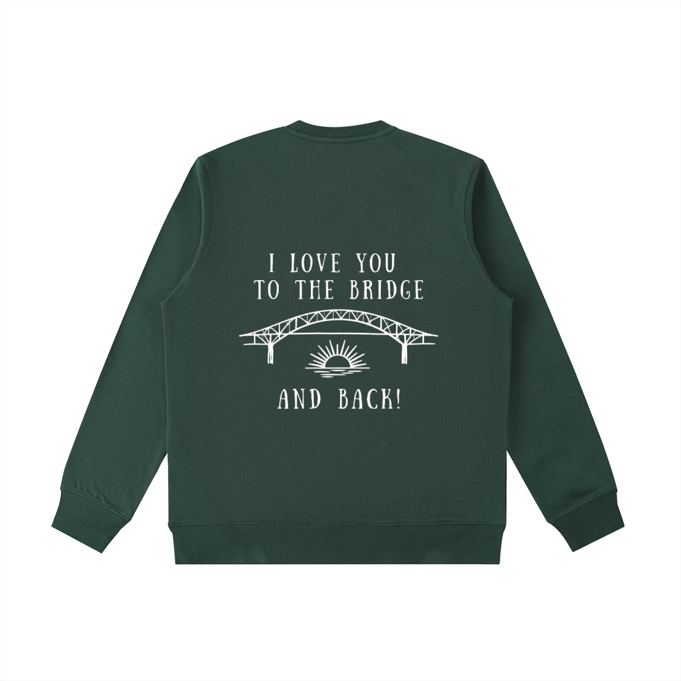 I Love You to the Bridge and Back Heavyweight Crewneck